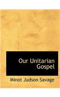 Our Unitarian Gospel