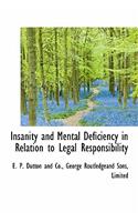 Insanity and Mental Deficiency in Relation to Legal Responsibility