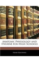 Anatomy, Physiology and Hygiene for High Schools