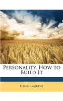 Personality, How to Build It: (English)