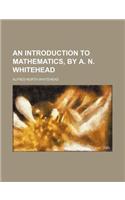 An Introduction to Mathematics, by A. N. Whitehead