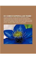 DC Comics Supervillain Teams: Legion of Doom, Suicide Squad, Sinestro Corps, Crime Syndicate of America, Black Lantern Corps, Red Lantern Corps