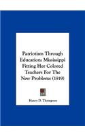 Patriotism Through Education: Mississippi Fitting Her Colored Teachers for the New Problems (1919)