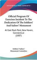 Official Program of Exercises Incident to the Dedication of the Soldiers' and Sailors' Monument: At East Rock Park, New Haven, Connecticut (1887)