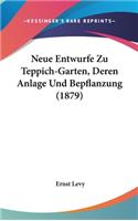Neue Entwurfe Zu Teppich-Garten, Deren Anlage Und Bepflanzung (1879)