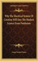 Why The Electrical System Of Creation Will Save The Modern Science From Pantheism: (English)