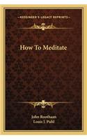 How to Meditate