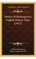 Stories Of Shakespeare's English History Plays (1912)