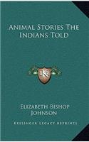 Animal Stories the Indians Told