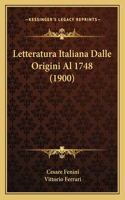 Letteratura Italiana Dalle Origini Al 1748 (1900)
