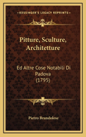 Pitture, Sculture, Architetture