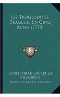 Les Troglodites, Tragedie En Cinq Actes (1770)