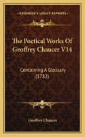 The Poetical Works Of Geoffrey Chaucer V14