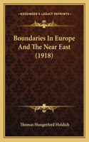 Boundaries In Europe And The Near East (1918)