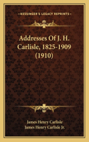 Addresses Of J. H. Carlisle, 1825-1909 (1910)