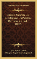 Histoire Naturelle Des Lepidopteres Ou Papillons De France V4, Part 1 (1827)