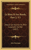Le Rhin Et Ses Bords, Part 2, V2