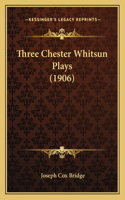 Three Chester Whitsun Plays (1906)