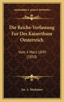 Reichs-Verfassung Fur Des Kaiserthum Oesterreich: Vom 4 Marz 1849 (1850)