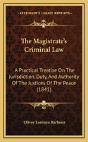 The Magistrate's Criminal Law