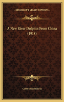 A New River Dolphin From China (1918)