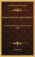 Discorso Del Comm. Negri Cristoforo: Presidente Della Societa Geografica Italiana (1868)