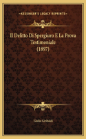 Il Delitto Di Spergiuro E La Prova Testimoniale (1897)