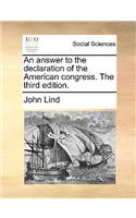 An answer to the declaration of the American congress. The third edition.