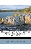 Missions in the Plan of the Ages; Bible Studies in Missions