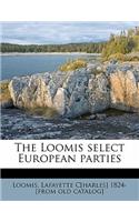 The Loomis Select European Parties