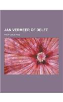 Jan Vermeer of Delft: (English)
