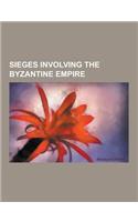 Sieges Involving the Byzantine Empire