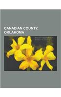 Canadian County, Oklahoma: Oklahoma City, Yukon, Oklahoma, El Reno, Oklahoma, Calumet, Oklahoma, Mustang, Oklahoma, Okarche, Oklahoma, Union City
