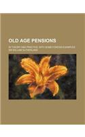 Old Age Pensions; In Theory and Practice, with Some Foreign Examples