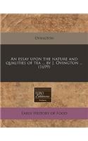 An Essay Upon the Nature and Qualities of Tea ... by J. Ovington ... (1699)