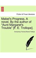 Mabel's Progress. a Novel. by the Author of Aunt Margaret's Trouble [F. E. Trollope]. Vol. I