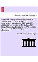 Hadden's Journal and Orderly Books. A Journal kept in Canada and upon Burgoyne's campaign in 1776 and 1777. ... Also orders ... issued by Sir G. Carleton, Lieut. General J. Burgoyne. ... With ... notes by H. Rogers. [With lithographed facsimiles.]