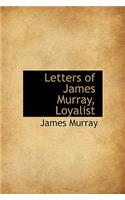Letters of James Murray, Loyalist: (English)