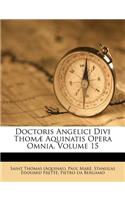 Doctoris Angelici Divi Thomæ Aquinatis Opera Omnia, Volume 15