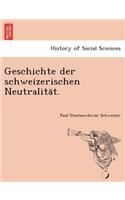 Geschichte Der Schweizerischen Neutralita T.