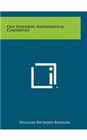 One Hundred Mathematical Curiosities
