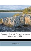 Shaw's Local Government Manual, 1884...