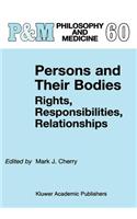 Persons and Their Bodies: Rights, Responsibilities, Relationships