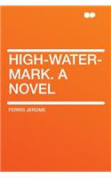 High-Water-Mark. a Novel