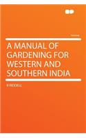 A Manual of Gardening for Western and Southern India