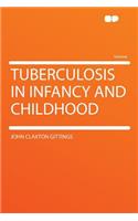 Tuberculosis in Infancy and Childhood