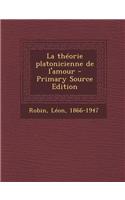 La Theorie Platonicienne de L'Amour - Primary Source Edition