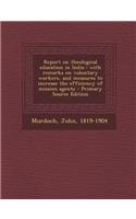 Report on Theological Education in India: With Remarks on Voluntary Workers, and Measures to Increase the Efficiency of Mission Agents - Primary Source Edition: With Remarks on Voluntary Workers, and Measures to Increase the Efficiency of Mission Agents - Primary Source Edition