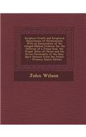 Scripture Proofs and Scriptural Illustrations of Unitarianism: With an Examination of the Alleged Biblical Evidence for the Doctrine of a Triune God, the Proper Deity of Christ and the Divine Personality of the 