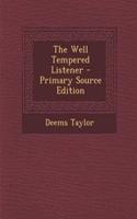 The Well Tempered Listener - Primary Source Edition
